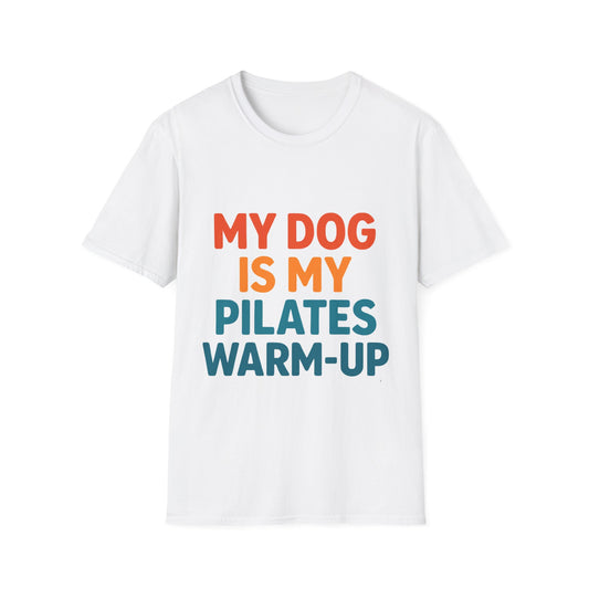 My Dog Is My Pilates Warm-Up T-Shirt — Funny Dog Lover Pilates Tee