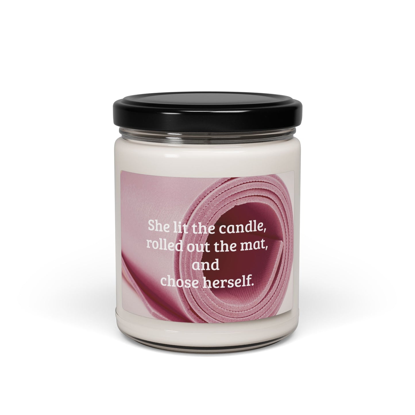 Soy Candle — "She lit the candle, rolled out the mat, and chose herself." Scented 9oz